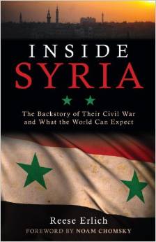 Inside Syria: The Backstory of Their Civil War and What the World Can Expect by Reese Erlich